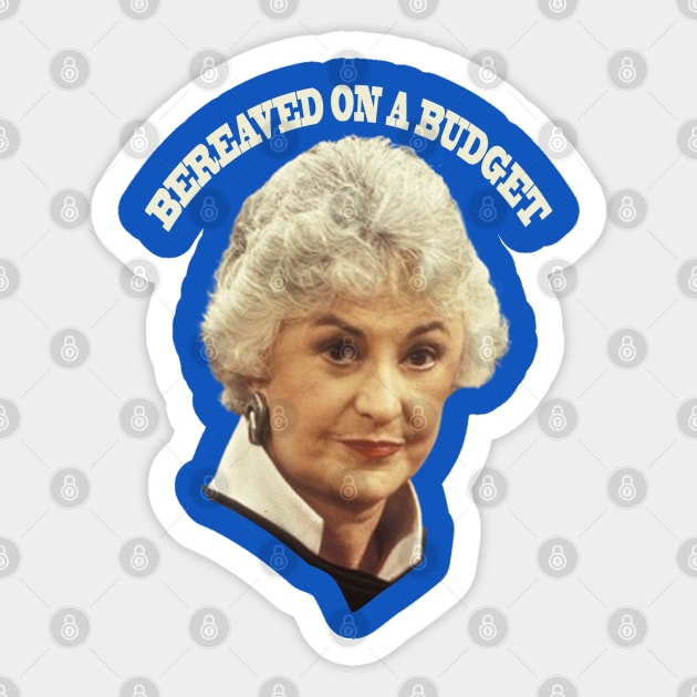 "BEA ARTHUR BEREAVED ON A BUDGET" Sticker by Sarah Agalo
